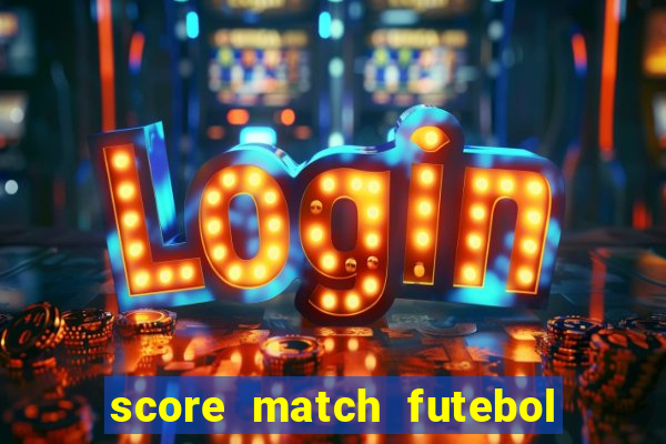 score match futebol pvp dinheiro infinito